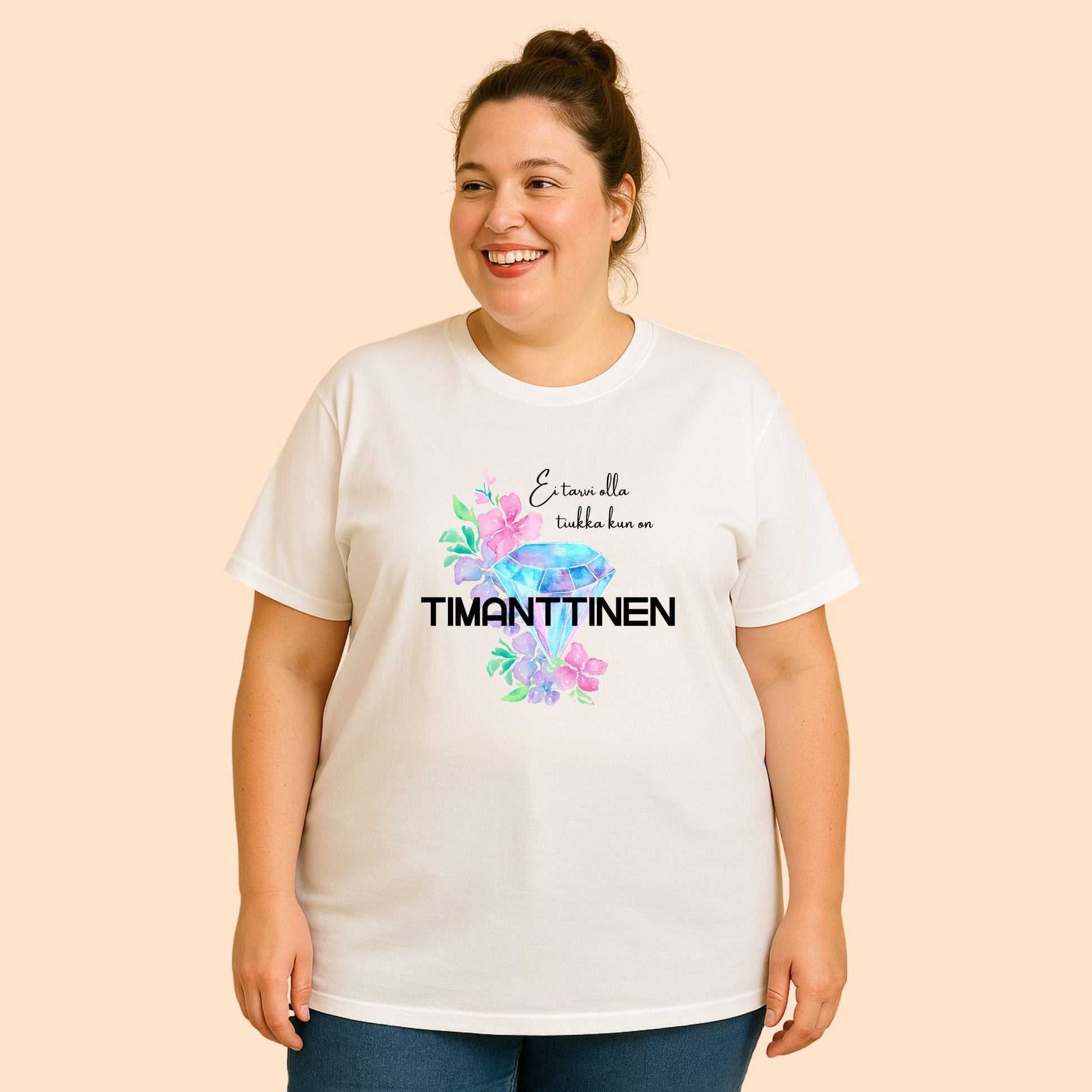 Ei tarvi olla tiukka kun on timanttinen - T-paita